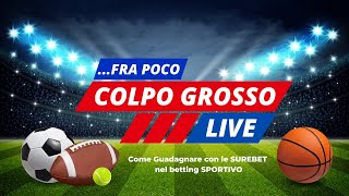 Guadagnare con le SUREBET Grazie a COLPO GROSSO in LIVE [upl. by Alyhc362]