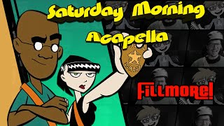 Fillmore Theme  Saturday Morning Acapella [upl. by Ushijima]