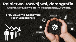 Rolnictwo rozwój wsi demografia  wyzwania rozwojowe dla Polski  S Kalinowski P Szczepański [upl. by Allekram]