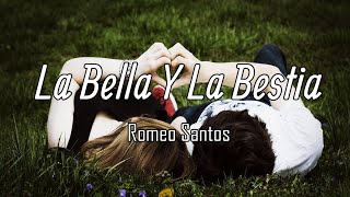 Romeo Santos  La Bella Y La Bestia LetraLyrics [upl. by Solley]