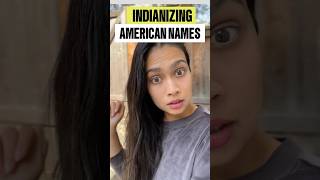 Indianizing 🇮🇳American 🇺🇸Names [upl. by Durward228]