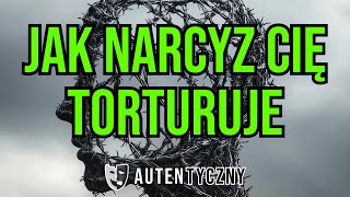 JAK NARCYZ CIĘ TORTURUJE  NARCYSTYCZNE ZABURZENIE OSOBOWOŚCI narcyz psychopata [upl. by Odnala]