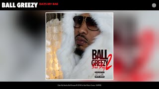 Ball Greezy  Dats My Bae Audio [upl. by Novikoff]