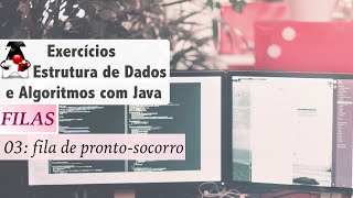 Estrutura de Dados e Algoritmos com Java Filas Exer 03 Simulação de Pronto Socorro [upl. by Litta]