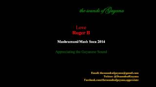 love by roger b Guyana Mashramani 2014 Soca [upl. by Eilyk456]