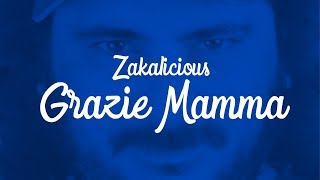 Zakalicious  Grazie mamma [upl. by Aruon612]