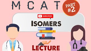 Organic Chemistry MCAT Lecture Isomers 22 [upl. by Griffith]