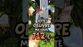 💰 Cette œuvre m’a COÛTÉ 712 €  🤯 [upl. by Nosydam]