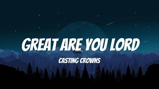 Casting crowns  Great are you lord lyrics [upl. by Werdnaed10]