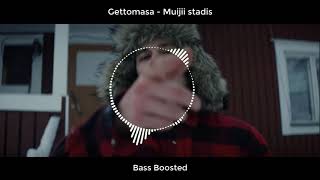 Gettomasa  Muijii stadis Bass Boosted [upl. by Aerdnaid]