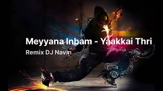 Meyyana Inbam  Yaakkai Thiri  Remix  DJ Navin [upl. by Nageet]