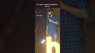 Part2 IIT DELHI COMEDY COMPETITION rendezvous iitdelhi viralvideo shorts trending iitdelhi [upl. by Maclaine]