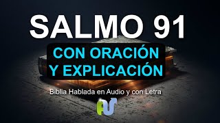 SALMO 91 ORACIÓN PODEROSA Biblia Hablada en Audio Oracion de Protección y Explicación [upl. by Ligriv]