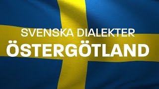 Svenska Dialekter – Östgötska – Östgötsk dialekt Voice To Me [upl. by Beauregard]