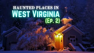 Haunted Places in West Virginia Ep 2 [upl. by Annoya418]