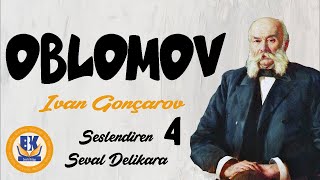 OBLOMOV  Ivan Gonçarov Sesli Kitap 4Parça SON Seval Delikara [upl. by Arjun]