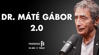 DR MÁTÉ GÁBOR 20  Friderikusz Podcast 103 [upl. by Ainollopa322]