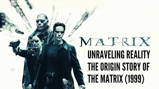 Unraveling Reality The Origin Story of The Matrix 1999 [upl. by Naicul934]