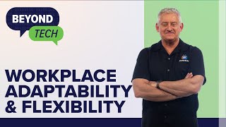 Importance of Adaptability and Flexibility in the Workplace  Beyond Tech [upl. by Byran]