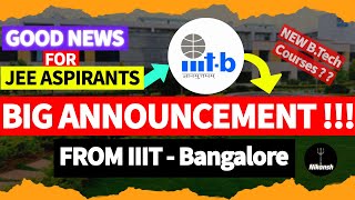 New BTech Courses from IIIT Bangalore  Golden Chance for JEE Aspirants [upl. by Natsrik320]