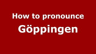 How to pronounce Göppingen GermanyGerman  PronounceNamescom [upl. by Eerolam]