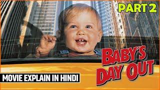 Babys Day Out 1994 Movie Explained  Part 2  Hollywood Explained in Hindi [upl. by Ermin]