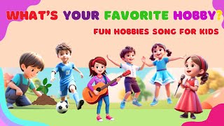 Sing amp Learn About Hobbies 🎭🎸 🎨 Discover Your Hobbies Fun Song for Kids 🎶⚽quot [upl. by Elconin]