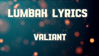 Valiant  Lumba lyrics [upl. by Nordin]