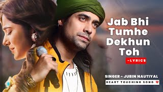 Jab Bhi Tumhe Dekhun To Chain Mil Jata Hai LYRICS  Jubin Nautiyal  Jennifer Winget  Sad Song [upl. by Sherfield]