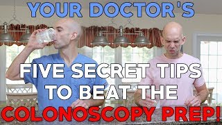 YOUR DOCTORS FIVE SECRET TIPS TO BEAT THE COLONOSCOPY PREP [upl. by Cort]