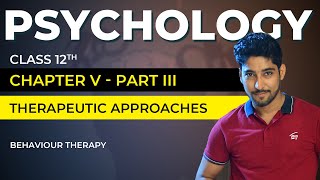 Class 12 Psychology Chapter 5 Part 0306  Therapeutic Approach  Behaviour Therapy  Vishal Pandey [upl. by Benioff]