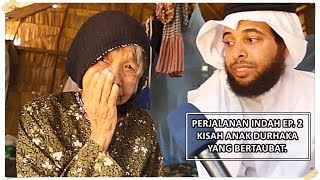 Perjalanan Indah Ep 2  Kebahagiaan Seorang Ibu Melihat Anak Durhakanya Bertaubat  Kajian AlAmiry [upl. by Balthazar]