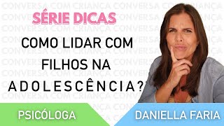 Adolescência Como Lidar Com Essa Fase Psicóloga Daniella Faria [upl. by Femi]