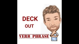 Deck Out  Verb Phrase 615 Origin  Two Meanings  English Tutor Nick P [upl. by Chaing613]