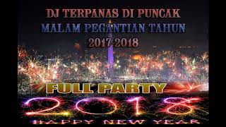 DJ TERPANAS DI PUNCAK MALAM PERGANTIAN TAHUN 2017 2018 [upl. by Oak]