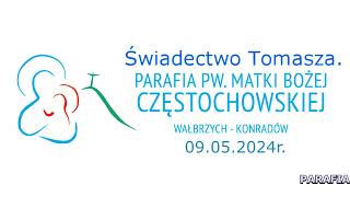 Świadectwo Tomasza 09 05 2024 [upl. by Llebiram805]