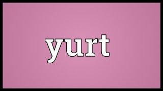 Yurt Meaning [upl. by Droffats950]