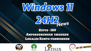 Windows 11 24H2  News  Hardwareanforderungen umgehen  lokales Konto  Rufus  ISO GERMAN [upl. by Klarika]