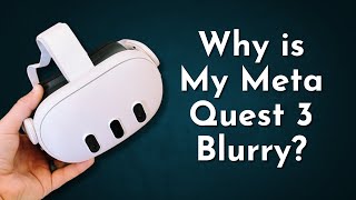 Why is My Meta Quest 3 Blurry Fixes amp Tips [upl. by Derf153]