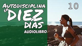 Audiolibro Autodisciplina en 10 días  10  Día 6 Mentalidad quotTodo o nadaquot y Visualización [upl. by Nosredneh148]