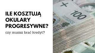 Ile kosztuja okulary progresywne czy musisz iść po kredyt [upl. by Burnaby]