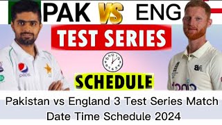 Pakistan vs England 3 Test Series Match Date Time Schedule 2024ENG VS PAK Test Series Schedule 2024 [upl. by Aelam]