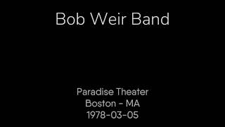 Bob Weir Band  19780305  Paradise Theater Boston MA AUD [upl. by Almat276]