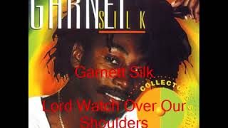 Garnett Silk Lord Watch Over Our Shoulders [upl. by Ocihc]