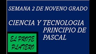 SEMANA 2 NOVENO GRADO CIENCIA Y TECNOLOGIA PRINCIPIO DE PASCAL [upl. by Aidas265]