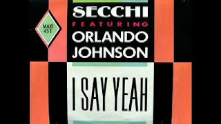 Secchi feat Orlando Johnson  I Say Yeah [upl. by Dirraj]