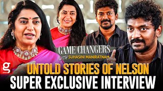 Untold Stories of Nelson Dilipkumar  Game Changers with Suhasini Maniratnam  Rajini  Jailer [upl. by Lidia]