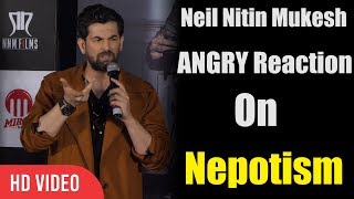 Neil Nitin Mukesh ANGRY Reaction on Nepotism  Bypass Road Trailer Launch [upl. by Gnad]