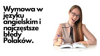 Wymowa i najczęstsze błędy Polaków  Język angielski 1 [upl. by Haissem]