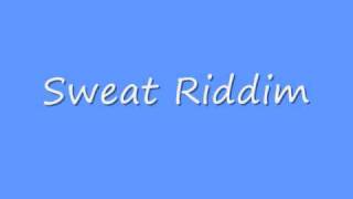 Sweat Riddim [upl. by Adah]